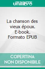 La chanson des vieux époux. E-book. Formato EPUB ebook