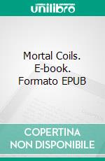 Mortal Coils. E-book. Formato EPUB ebook