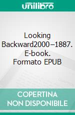 Looking Backward2000–1887. E-book. Formato EPUB ebook