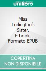 Miss Ludington’s Sister. E-book. Formato EPUB ebook di Edward Bellamy