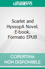 Scarlet and HyssopA Novel. E-book. Formato EPUB ebook