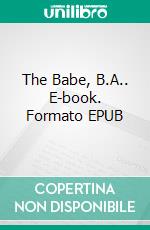 The Babe, B.A.. E-book. Formato EPUB ebook