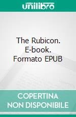 The Rubicon. E-book. Formato EPUB ebook