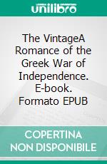 The VintageA Romance of the Greek War of Independence. E-book. Formato EPUB ebook