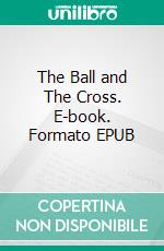 The Ball and The Cross. E-book. Formato EPUB ebook