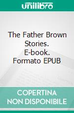 The Father Brown Stories. E-book. Formato EPUB ebook