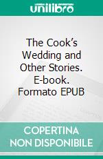 The Cook’s Wedding and Other Stories. E-book. Formato EPUB ebook