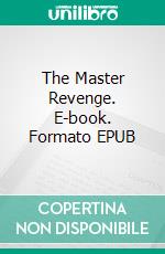 The Master Revenge. E-book. Formato EPUB ebook di H.A. Cody