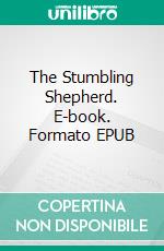 The Stumbling Shepherd. E-book. Formato EPUB ebook di H.A. Cody