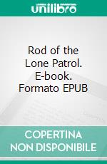 Rod of the Lone Patrol. E-book. Formato EPUB ebook di H.A. Cody