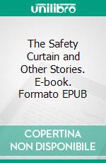 The Safety Curtain and Other Stories. E-book. Formato EPUB ebook