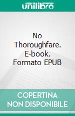 No Thoroughfare. E-book. Formato EPUB ebook di Charles Dickens