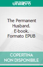 The Permanent Husband. E-book. Formato EPUB ebook