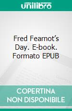 Fred Fearnot’s Day. E-book. Formato EPUB ebook