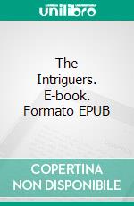 The Intriguers. E-book. Formato EPUB ebook