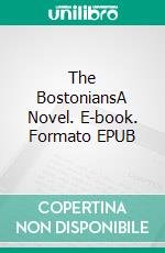 The BostoniansA Novel. E-book. Formato EPUB ebook di Henry James