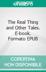 The Real Thing and Other Tales. E-book. Formato EPUB ebook