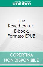 The Reverberator. E-book. Formato EPUB ebook