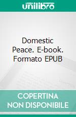 Domestic Peace. E-book. Formato EPUB ebook