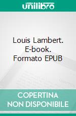 Louis Lambert. E-book. Formato EPUB ebook di Honoré de Balzac