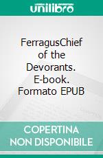 FerragusChief of the Devorants. E-book. Formato EPUB ebook