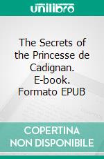 The Secrets of the Princesse de Cadignan. E-book. Formato EPUB ebook di Honoré de Balzac