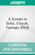 A Scream in Soho. E-book. Formato EPUB