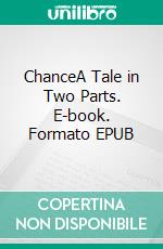 ChanceA Tale in Two Parts. E-book. Formato EPUB ebook