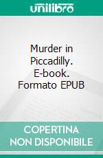 Murder in Piccadilly. E-book. Formato EPUB ebook