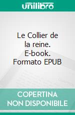 Le Collier de la reine. E-book. Formato EPUB ebook