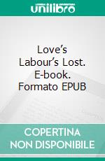 Love’s Labour’s Lost. E-book. Formato EPUB ebook