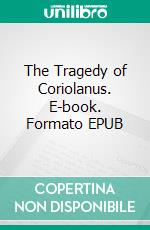 The Tragedy of Coriolanus. E-book. Formato EPUB ebook