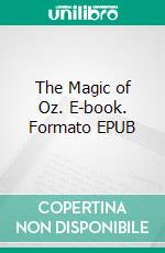 The Magic of Oz. E-book. Formato EPUB ebook
