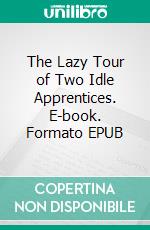 The Lazy Tour of Two Idle Apprentices. E-book. Formato EPUB ebook