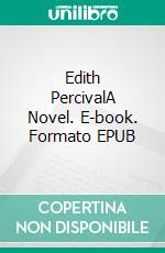 Edith PercivalA Novel. E-book. Formato EPUB ebook di May Agnes Fleming