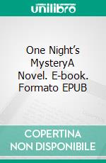 One Night’s MysteryA Novel. E-book. Formato EPUB ebook di May Agnes Fleming