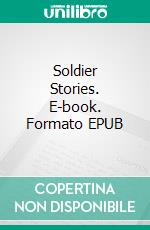 Soldier Stories. E-book. Formato EPUB ebook di Rudyard Kipling