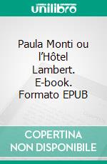 Paula Monti ou l’Hôtel Lambert. E-book. Formato EPUB ebook di Eugène Sue