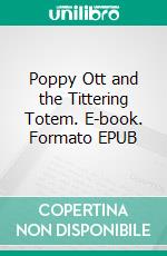 Poppy Ott and the Tittering Totem. E-book. Formato EPUB ebook di Leo Edwards