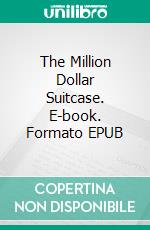 The Million Dollar Suitcase. E-book. Formato EPUB ebook di Alice MacGowan