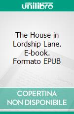 The House in Lordship Lane. E-book. Formato EPUB ebook