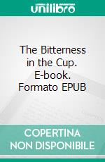 The Bitterness in the Cup. E-book. Formato EPUB ebook di Lucy Maud Montgomery