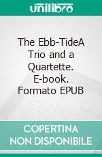 The Ebb-TideA Trio and a Quartette. E-book. Formato EPUB ebook di Robert Louis Stevenson