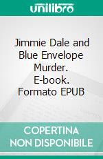 Jimmie Dale and Blue Envelope Murder. E-book. Formato EPUB ebook di Frank L. Packard