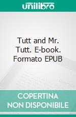 Tutt and Mr. Tutt. E-book. Formato EPUB ebook