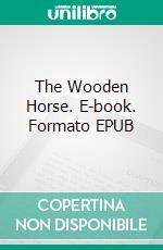 The Wooden Horse. E-book. Formato EPUB ebook