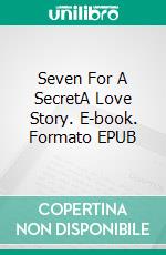 Seven For A SecretA Love Story. E-book. Formato EPUB ebook di Mary Webb