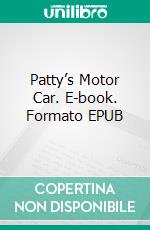 Patty’s Motor Car. E-book. Formato EPUB ebook