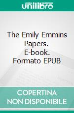 The Emily Emmins Papers. E-book. Formato EPUB ebook