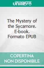 The Mystery of the Sycamore. E-book. Formato EPUB ebook